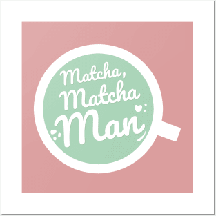 Matcha, Matcha Man Posters and Art